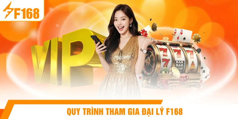 Quy trình tham gia đại lý F168