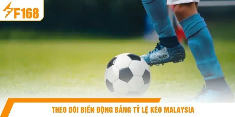 Theo dõi biến động bảng tỷ lệ kèo malaysia